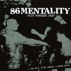 86 Mentality : Goin' Nowhere Fast